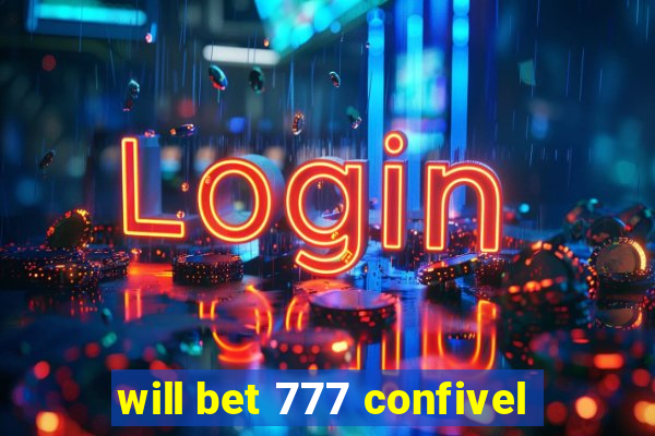 will bet 777 confivel